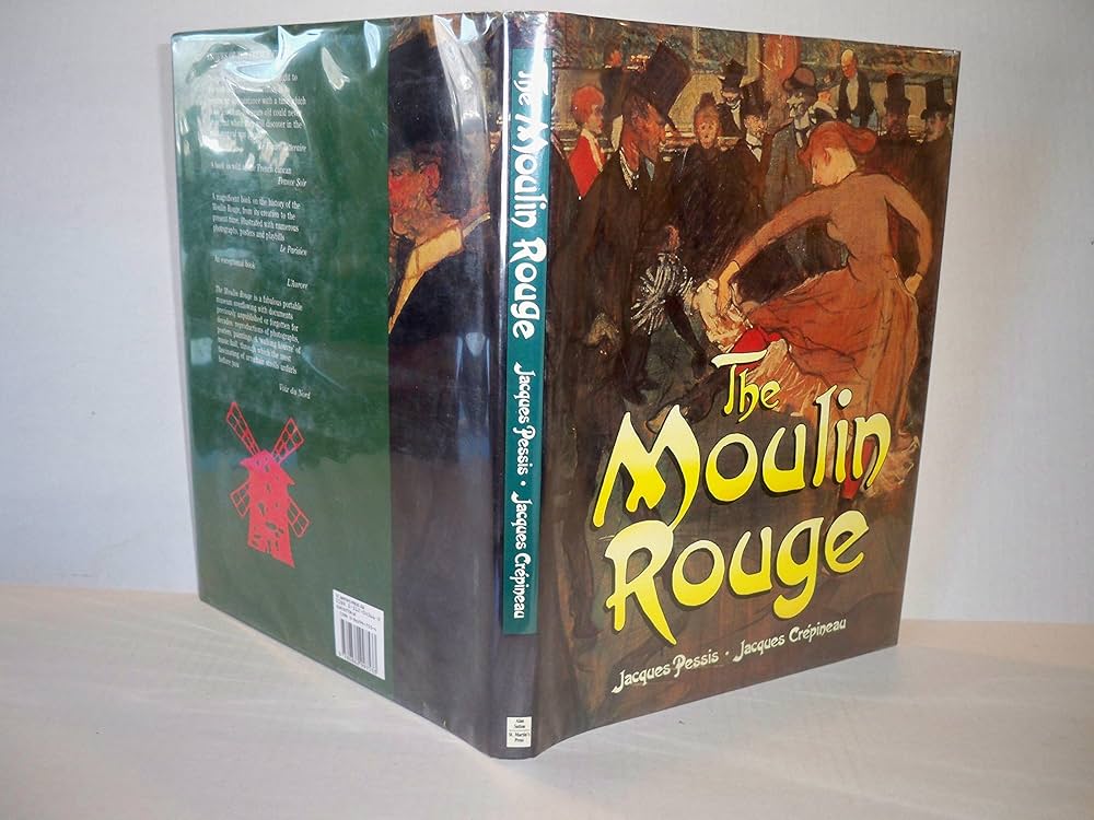コレクション The Moulin Rouge by Jacques Pessis The Moulin Rouge: Pessis, Jacques, Crepineau, Jacques